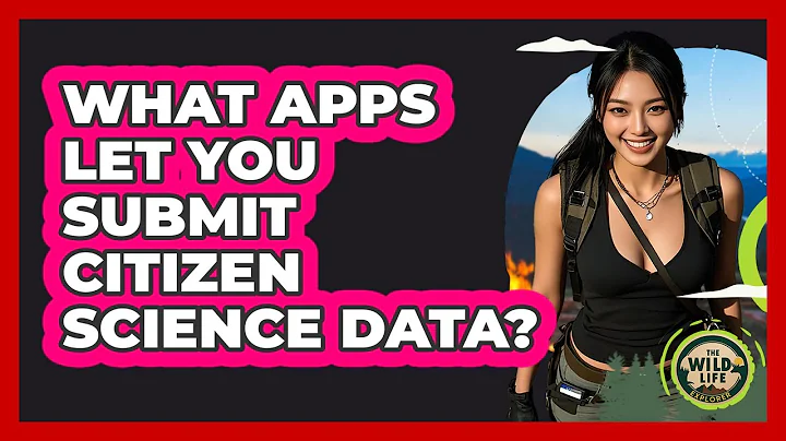 What Apps Let You Submit Citizen Science Data? - The Wild Life Explorer