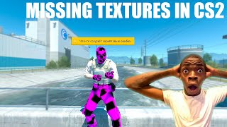 TEXTURES DISAPPEAR IN CS 2