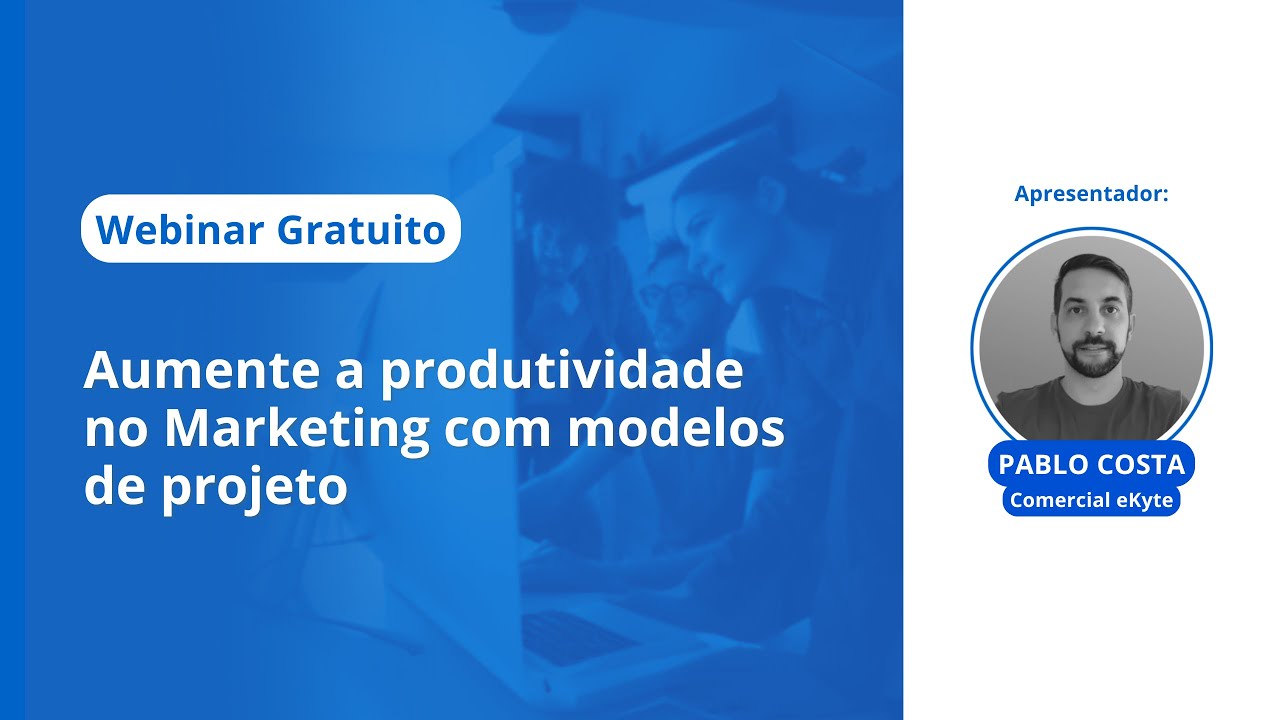 WEBINAR GRATUITO: Aumente a produtividade da Equipe com modelos de projetos