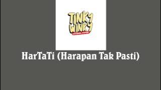 Tinky Winky - HarTaTi (Harapan Tak Pasti)