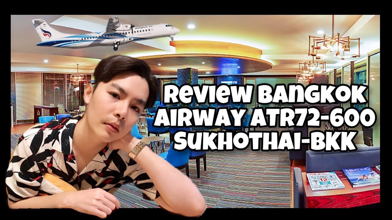 Review Bangkok airway ATR72-600 สุโขทัย ไปยัง สุวรรณภูมิ