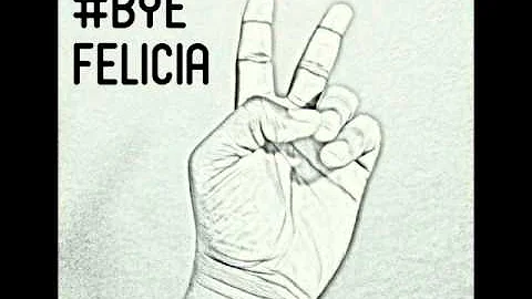 #Bye Felicia (Larry Bess) Prod by Alex Buscher