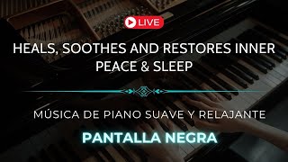Música Relajante Para Dormir Tranquilo  Heals, Soothes and Restores Inner Peace & Sleep