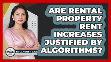Are Rental Property Rent Increases Justified By Algorithms? - Rental Property Gurus