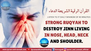 STRONG RUQYAH TO DESTROY JINN LIVING IN NOSE, HEAD, NECK AND SHOULDER.