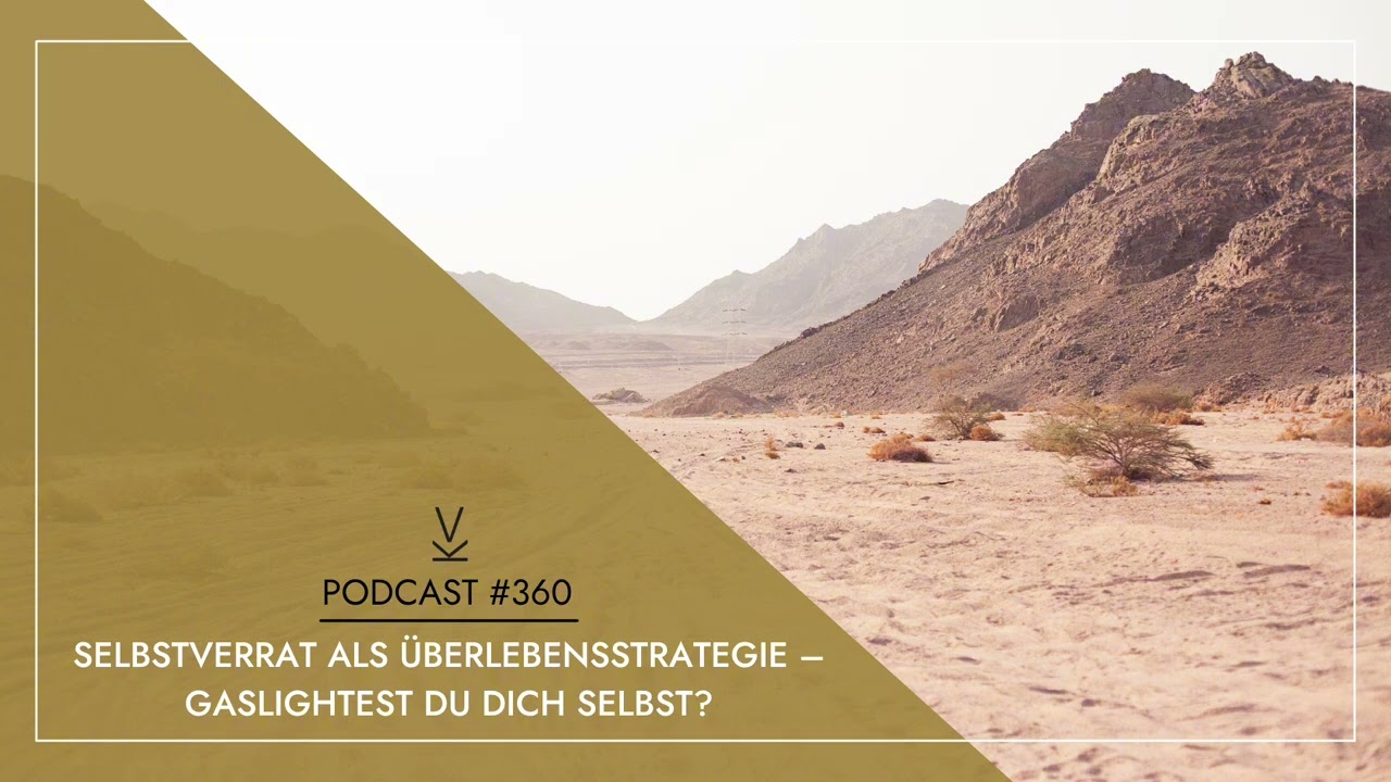 Selbstverrat als Überlebensstrategie – Gaslightest du dich selbst? // Podcast #360