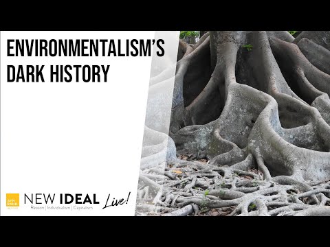 Environmentalism&rsquo;s Dark History