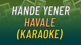 Hande Yener - Havale (KARAOKE)