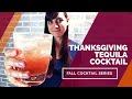 THANKSGIVING TEQUILA COCKTAIL - Best Fall Cocktails