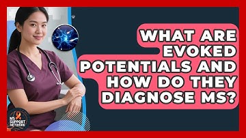 What Are Evoked Potentials And How Do They Diagnose MS? - MS Support Network