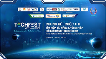 🔹 TECHFEST 2021 | CHUNG KẾT CUỘC THI TÌM KIẾM TÀI NĂNG KHỞI NGHIỆP ĐỔI MỚI SÁNG TẠO QUỐC GIA