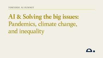 AI & solving the big issues: pandemics, climate change, and inequality
