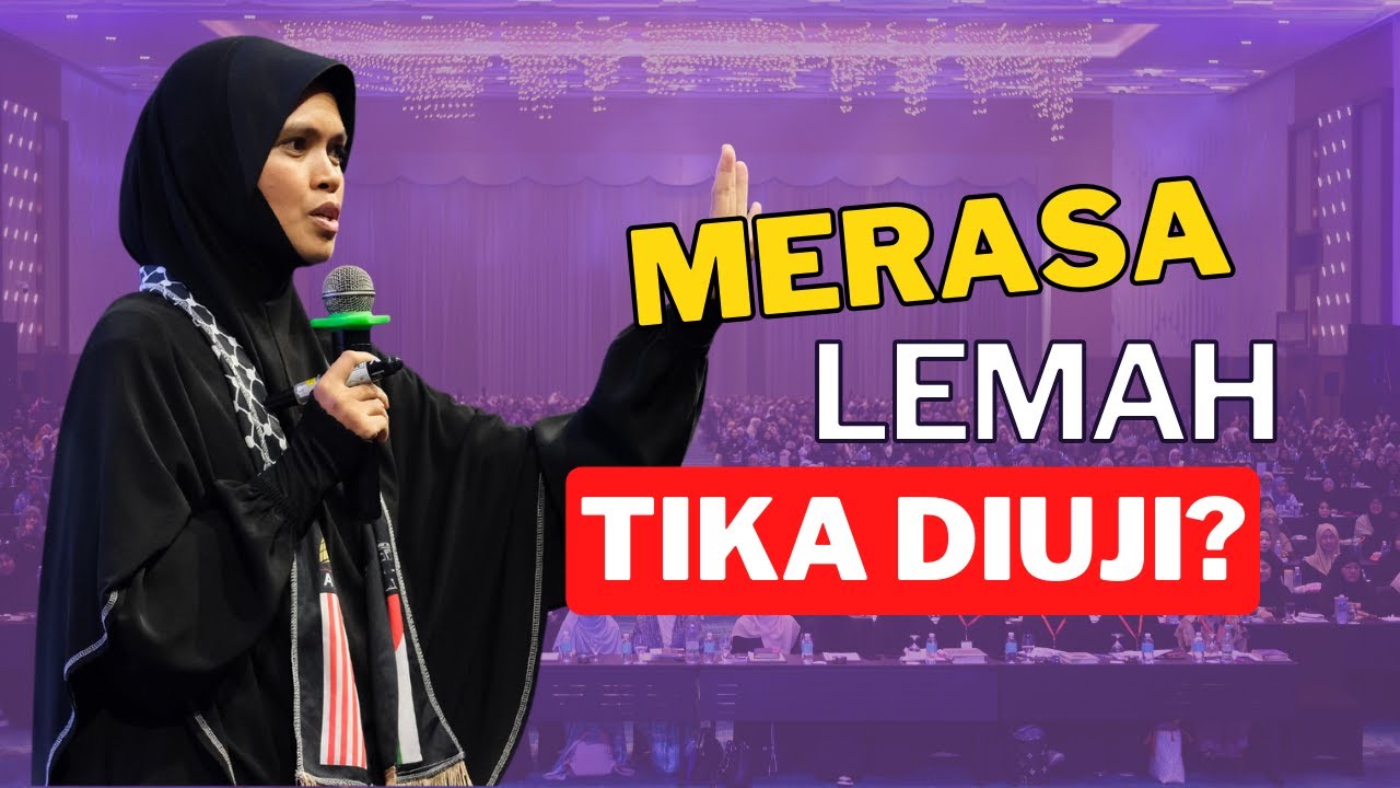 Merasa Lemah Tika Diuji I Ustazah Marhamah Rosli