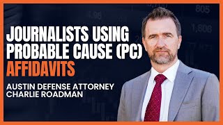Journalists Using Probable Cause (PC) Affidavits to Find Stories | Austin Criminal Defense
