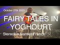 FAIRY TALES IN YOGHOURT Live Full Concert 4K @ Stereoliux Nantes France October 27th 2023