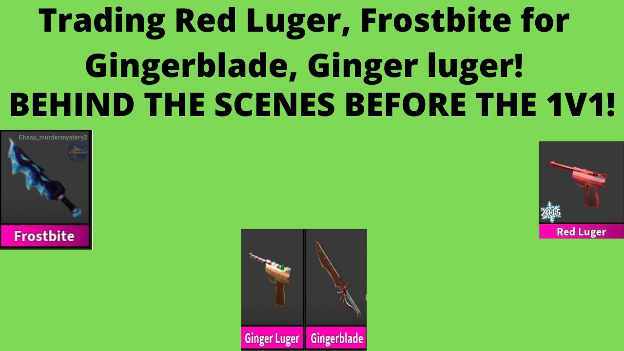 Trading Red Luger Frostbite For Gingerblade Ginger Luger Youtube