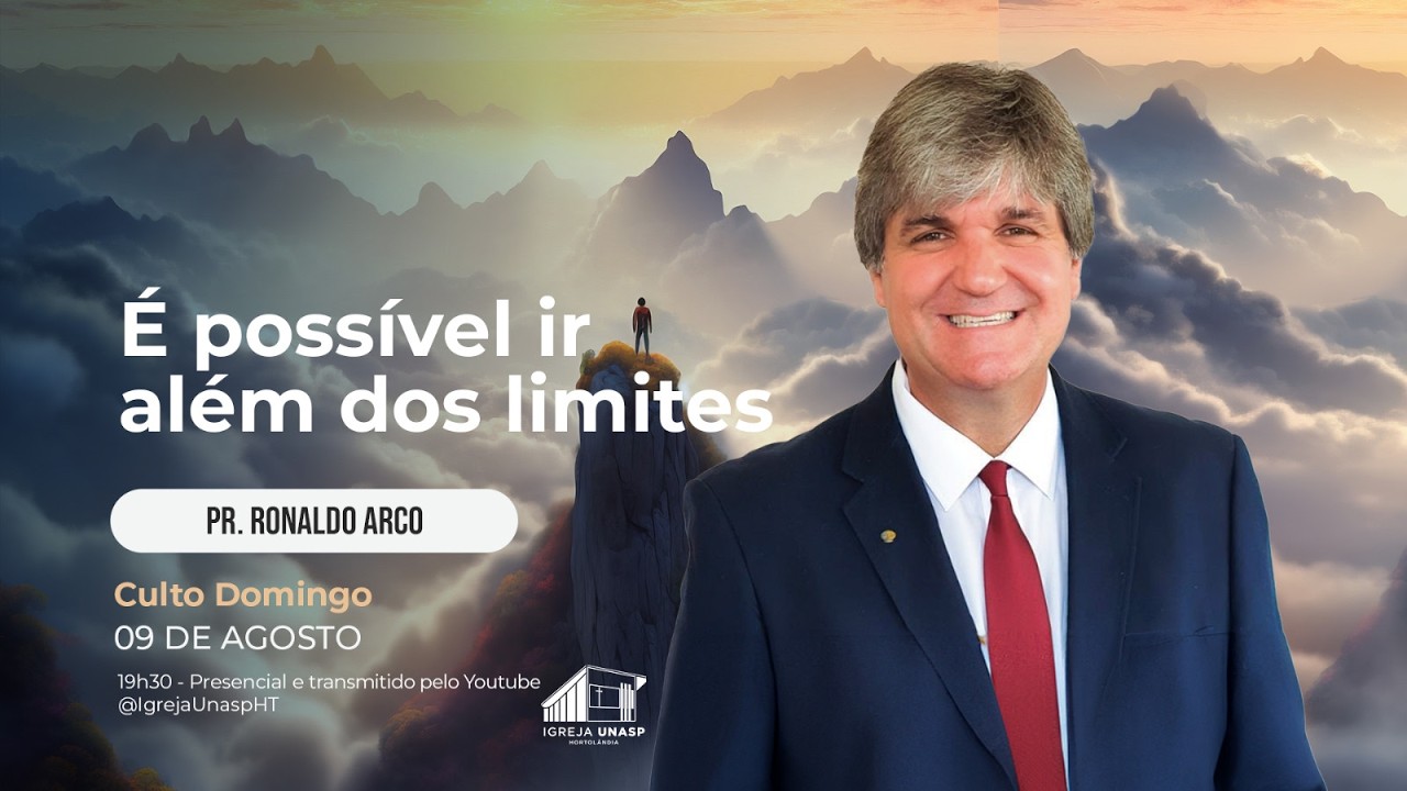 Culto Adventista | Pr. Ronaldo Arco | "É Possível Ir Além Dos Limites" | Igreja Unasp Ht