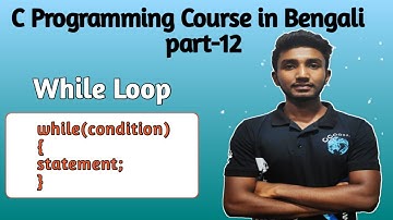 C programming course in Bengali | part-12 | While Loop | C programming for beginners | Let