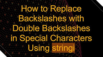 How to Replace Backslashes with Double Backslashes in Special Characters Using stringi