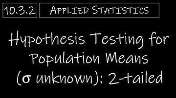 Statistics - 10.3.2 Hypothesis Testing for Population Means (σ unknown) - 2-Tailed