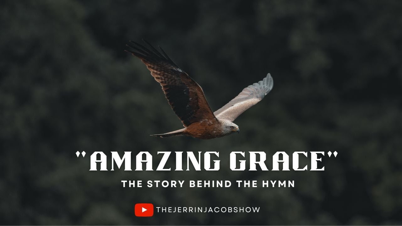 THE STORY BEHIND THE HYMN - "AMAZING GRACE" THE STORY BEHIND THE HYMN - "AMAZING GRACE"