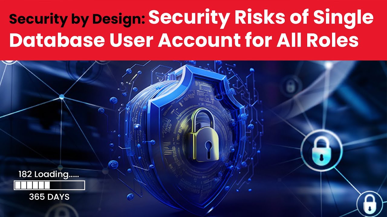 Security by Design - Security Risks of Single Database User Account - Vinod Senthil