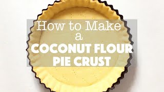 Coconut Flour Pie Crust - low carb, gluten free