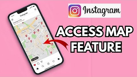 How to Access Instagram Map Feature 2025?