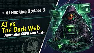 AI Hacking Update 5 - AI vs The Dark Web: Automating OSINT with Robin