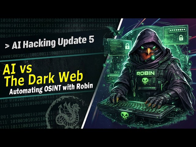 AI Hacking Update 5 - AI vs The Dark Web: Automating OSINT with Robin