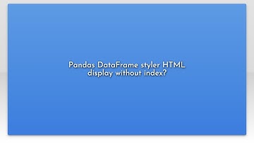 Pandas DataFrame styler HTML display without index?