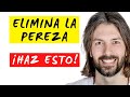 3 FORMAS DE CÓMO VENCER LA PEREZA Y DEJAR DE PROCRASTINAR (¡Esto cambiará tu vida!)