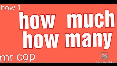 Cách dùng HOW MUCH $ HOW MANY,bạn cần biết???
