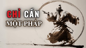 Chỉ Cần Một Pháp Đến Được Tận Cùng