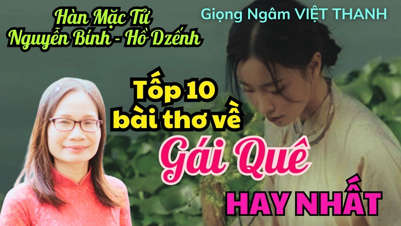 Tốp 10 Bài Thơ Về Gái Quê Đầy Cảm Xúc Của Các Nhà Thơ Nổi Tiếng - Giọng Ngâm Việt Thanh