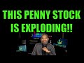THIS PENNY STOCK IS EXPLODING!!