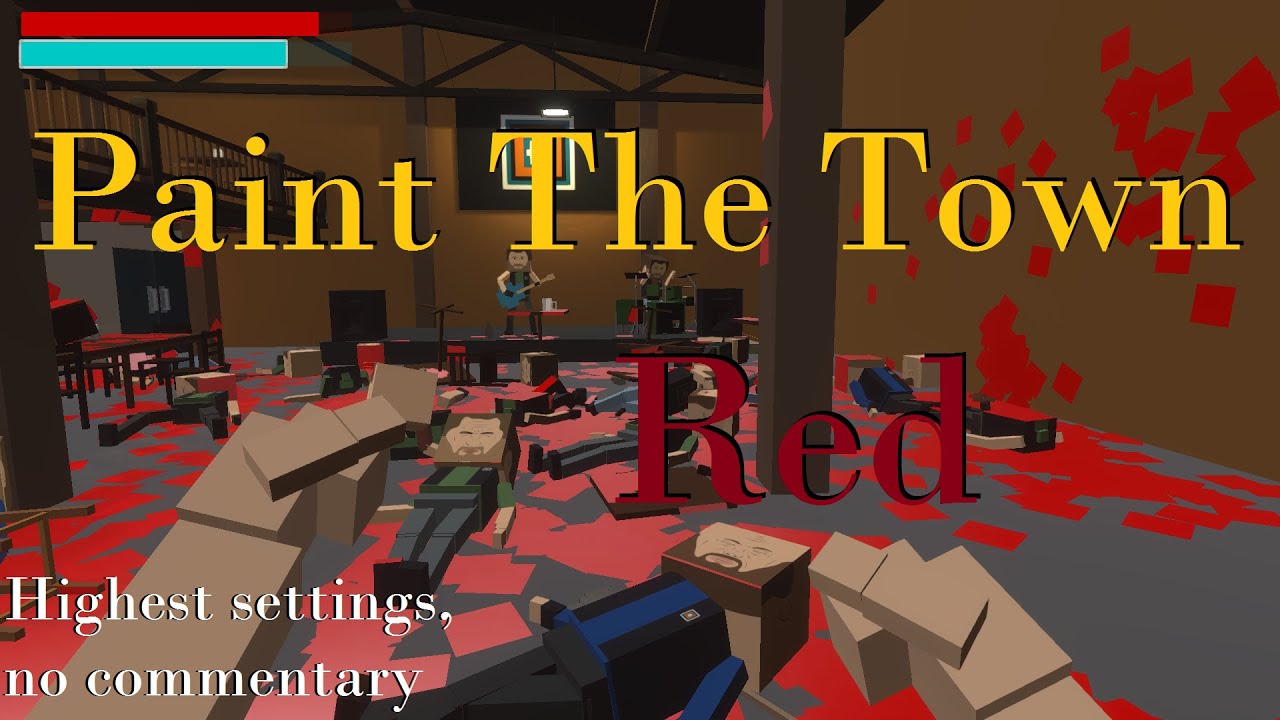 Paint the town red: All levels gameplay(Highest settings, no commentary) 