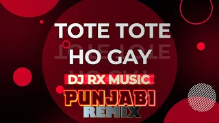 Tote Tote Ho Gaya (Punjabi Mix)||DJ LALLU X SBK || DJ RAJ RD@djbhupendrarx