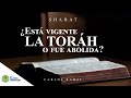 ¿Está vigente la Toráh o fue abolida? - Parte 11