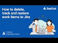 Deleted Work Items in Jira: How to Track and Restore Them