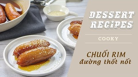 Cách làm Chuối rim đường thốt nốt - Cooky TV