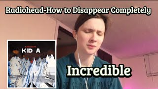 Radiohead-How to Disappear Completely audio REACTION