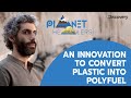 An innovation to convert plastic into polyfuel | Planet Healers E4P1 | The Discovery Channel