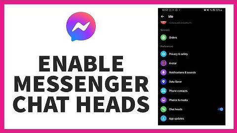 Messenger Chat Heads: How to Enable Them for Easy Access (2023)