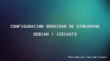 Configuración Servidor de Streaming - Debian | icecast2