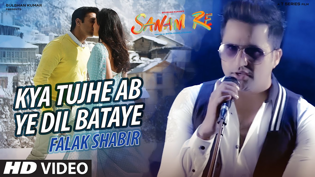 Kya Tujhe Ab Ye Dil Bataye VIDEO SONG  SANAM RE  Falak Shabir  T Series