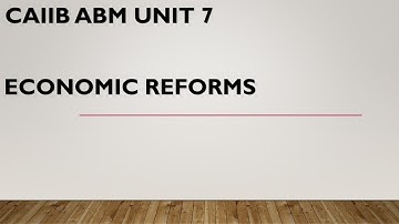 CAIIB ABM UNIT 7 ECONOMIC REFORMS