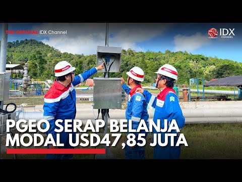 PGEO Serap Belanja Modal USD47,85 Juta | IDX CHANNEL