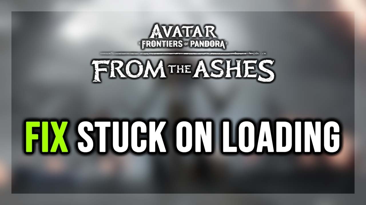 How to FIX Avatar: Frontiers of Pandora Stuck on Loading Screen/Not ...