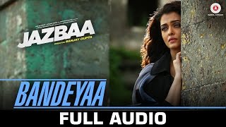 Bandeyaa - Jazbaa | Full Song |  Aishwarya Rai Bachchan & Irrfan | Jubin | Amjad - Nadeem chords